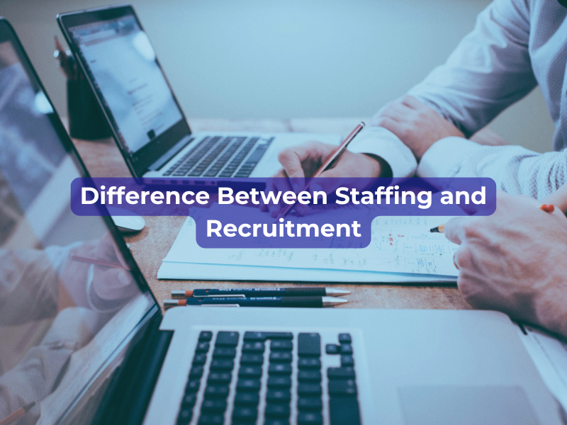 what-is-the-difference-between-staffing-and-recruitment